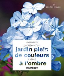 Profiter d'un jardin plein de couleurs même à l'ombre (French Edition)