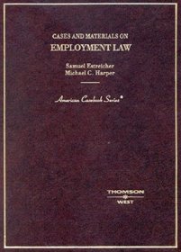 Cases and Materials on Employment Law (American Casebook Series)