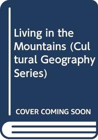 Living in the Mountains (Cultural Geography Series)