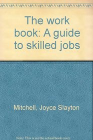 The work book: A guide to skilled jobs
