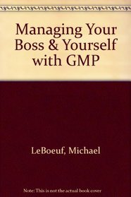 Managing Your Boss & Yourself with GMP