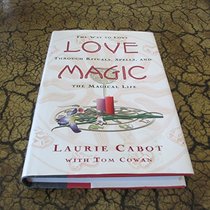 Love magic: The way to love through rituals, spells, and the magical life
