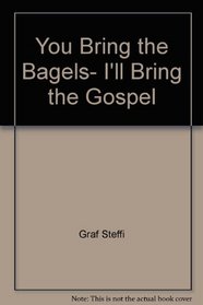You bring the bagels, I'll bring the Gospel