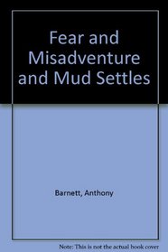 Fear and Misadventure; Mud Settles
