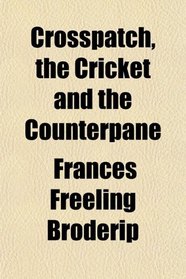 Crosspatch, the Cricket and the Counterpane
