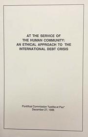 At the Service of the Human Community: An Ethical Approach to the International Debt Crisis