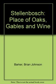 Stellenbosch: Place of Gables, Oaks & Wine