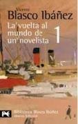 La Vuelta Al Mundo De Un Novelista / The Trip Around the World of a Novelist: Estados Unidos-cuba-panama-hawai-japon-corea-manchuria (Spanish Edition)