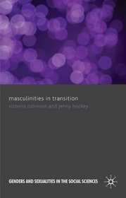 Masculinities in Transition (Genders and Sexualities in the Social Sciences)