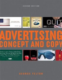 Advertising: Concept and Copy, Second Edition