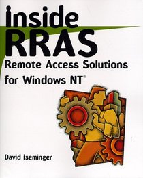Inside Rras: Remote Access Solutions for Windows Nt