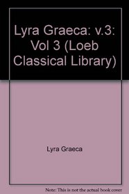 Lyra Graeca III (Greek Lyric 3, Loeb Classical Library)