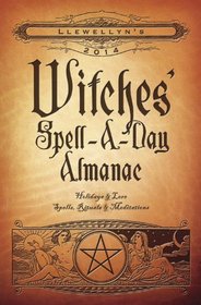 Llewellyn's 2014 Witches' Spell-A-Day Almanac: Holidays & Lore