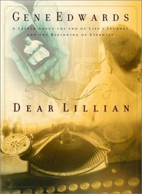 Dear Lillian: A Letter About the End of Life's Journey and the Beginning of Eternity