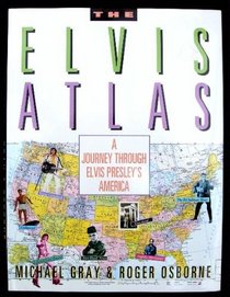 The Elvis Atlas: A Journey Through Elvis Presley's America (Henry Holt Reference Book)