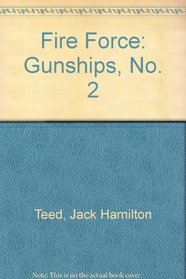 Fire Force (Gunships, No 2)