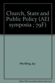 Church, State and Public Policy (AEI symposia ; 79F)