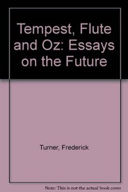 Tempest, Flute and Oz: Essays on the Future