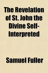 The Revelation of St. John the Divine Self-Interpreted