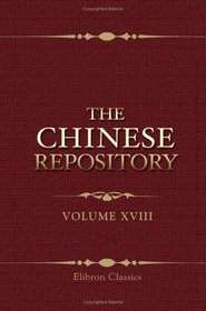 The Chinese Repository: Volume 18. From January to December, 1849