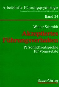 Akzeptiertes Fuhrungsverhalten: Personlichkeitsprofile fur Vorgesetzte (Arbeitshefte Fuhrungspsychologie) (German Edition)