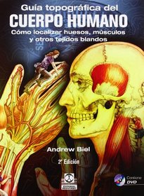 GUA TOPOGRFICA DEL CUERPO HUMANO + DVD. Cmo localizar huesos, msculos y otros tejidos blandos (Bicolor)