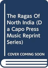 The Ragas of North India (Da Capo Press Music Reprint Series)