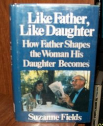 Like Father, Like Daughter: How Father Shapes the Woman His Daughter Becomes