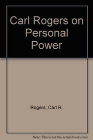 Carl Rogers on Personal Power: Inner Strength and Its Revolutionary Impact