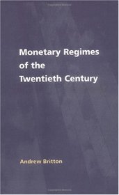 Monetary Regimes of the Twentieth Century (National Institute of Economic and Social Research Economic and Social Studies)