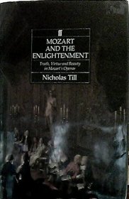 Mozart and the Enlightenment: Truth, Virtue and Beauty in Mozart's Operas