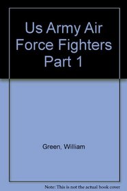U.S. Army Air Force fighters (WW2 aircraft fact files)