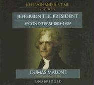 Jefferson the President, Second Term, 1805-1809 (Thomas Jefferson and His Time: Volume 5)(Library Edition)