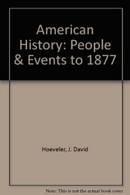 American History: People & Events to 1877, Volume I