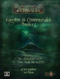 Kingdom and Commonwealth Omnibus 1 *OP (Clockwork & Chivalry)