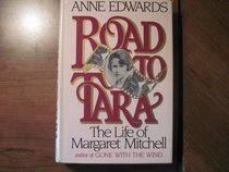 Road to Tara: The Life of Margaret Mitchell