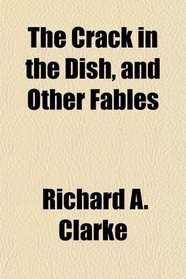 The Crack in the Dish, and Other Fables