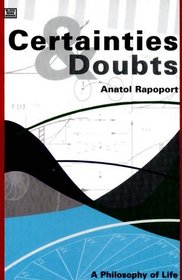 Certainties and Doubts : A Philosophy of Life