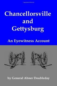 Chancellorsville and Gettysburg: An Eyewitness Account of the Pivotal Battles of the Civil War
