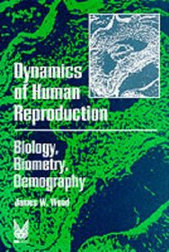 Dynamics of Human Reproduction: Biology, Biometry, Demography (Foundations of Human Behavior)