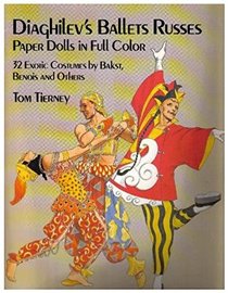 Diaghilev's Ballets Russes Paper Dolls in Full Color : 32 Exotic Costumes by Bakst, Benois and Others