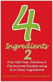 4 Ingredients, 2: Over 400 Fast, Fabulous and Flavoursome Recipes Using 4 or Fewer Ingredients