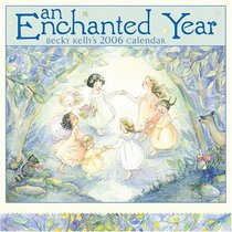 Becky Kelly An Enchanted Year: 2006 Wall Calendar