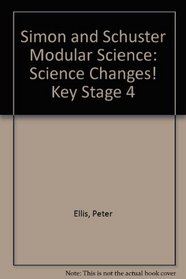 Simon and Schuster Modular Science: Science Changes! Key Stage 4