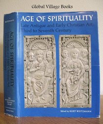 Age of spirituality: Late antique and early Christian art, third to seventh century : catalogue of the exhibition at the Metropolitan Museum of Art, November 19, 1977, through February 12, 1978