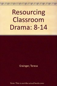 Resourcing Classroom Drama: 8-14