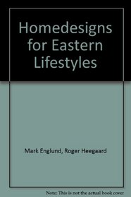 Homedesigns for Eastern Lifestyles