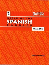 Breaking the Spanish Barrier - Level 2 Teacher's Edition: Level 2 Intermediate (Spanish Edition)