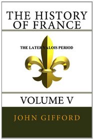 The History of France - Volume V (Volume 5)