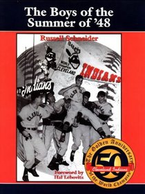 The Boys of Summer of 1948: The Golden Anniversary of the World Champion Cleveland Indians